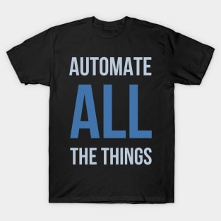 Developer Automate All The Things T-Shirt